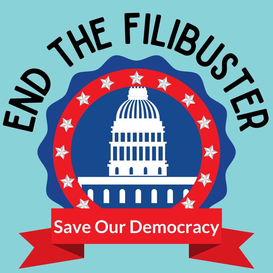 End The Filibuster: Save Our Democracy