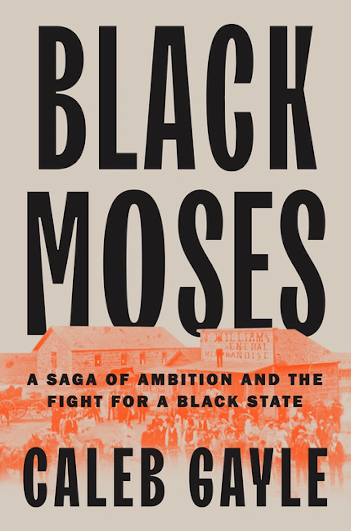Black Moses: Ambition and Fight for a Black State by Caleb Gayle