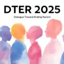 Dialogue Toward Ending Racism (DTER) 2025