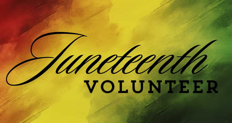 Volunteer for Juneteenth Events