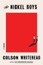The Nickel Boys - A Novel