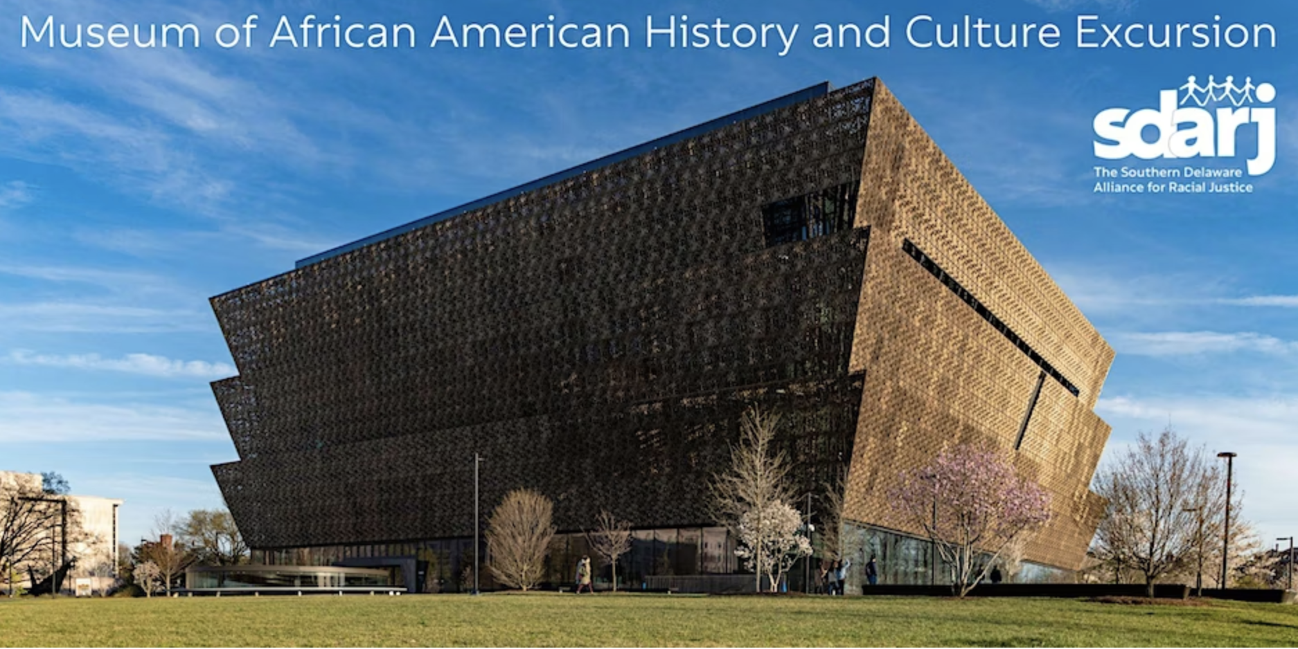 SDARJ is sponsoring an excursion to the Museum of African American History and Culture