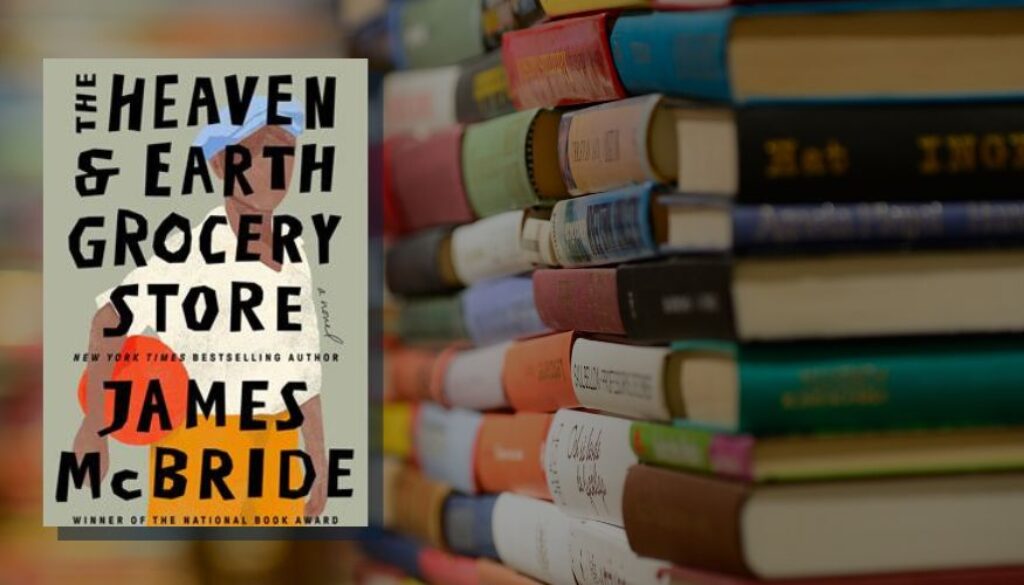 The Heaven and Earth Grocery Store by James McBride The Heaven and Earth Grocery Store by James McBride