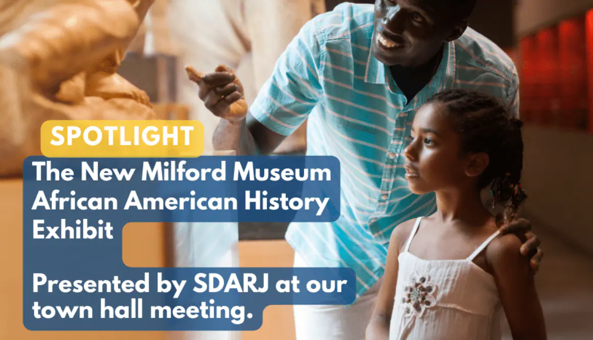 The Southern Delaware Alliance for Racial Justice (SDARJ) will present “Spotlight The New Milford Museum African American History Exhibit” at our town hall meeting on Tuesday, July 12, 700 to 830 p.m., via Zoom.