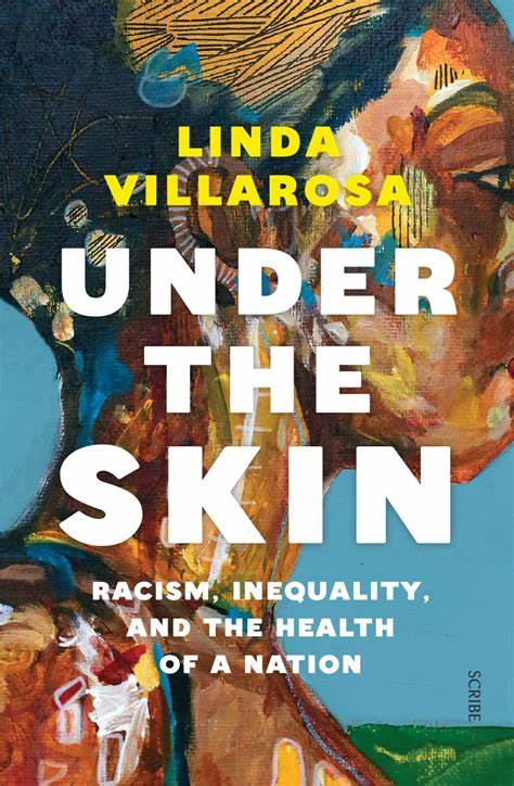 Under the Skin: The Hidden Toll of Racism on Health in America by Linda Villarosa