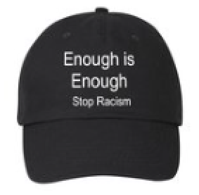 Enough is Enough - Stop Racism Hat