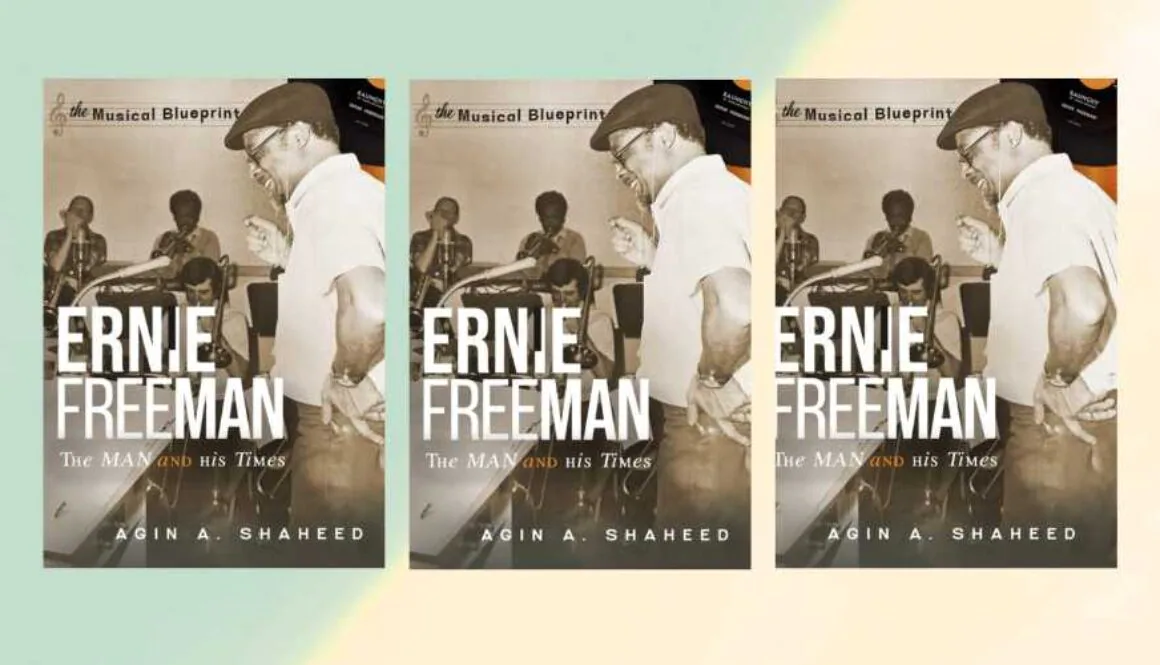 The Musical Blueprint Ernie Freeman The Man and His Times